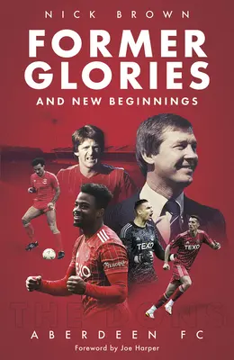 Anciennes gloires et nouveaux départs : Aberdeen Fc, 2022-23 - Former Glories and New Beginnings: Aberdeen Fc, 2022-23