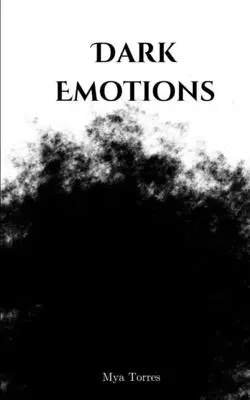 Les émotions sombres - Dark Emotions