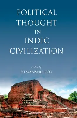 La pensée politique dans la civilisation indienne - Political Thought in Indic Civilization