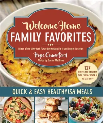 Welcome Home Family Favorites : Repas rapides et faciles, bons pour la santé - Welcome Home Family Favorites: Quick & Easy Healthyish Meals