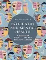 Psychiatrie et santé mentale - Un guide pour les conseillers et les psychothérapeutes - Psychiatry and Mental Health - A guide for counsellors and psychotherapists