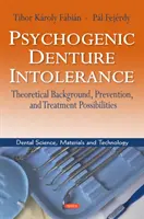 Intolérance psychogène aux prothèses dentaires - Contexte théorique, prévention et possibilités de traitement - Psychogenic Denture Intolerance - Theoretical Background, Prevention & Treatment Possibilities