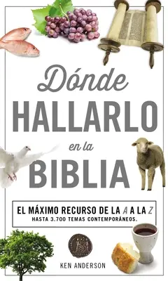 Donde Hallarlo en la Biblia : La Mejor Herramienta de la A a la Z = Où trouver dans la Bible A-Z - Donde Hallarlo en la Biblia: La Mejor Herramienta de la A a la Z = Where to Find It in the Bible A-Z