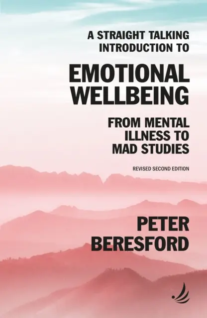 Introduction directe au bien-être émotionnel - De la maladie mentale aux Mad Studies - Straight Talking Introduction to Emotional Wellbeing - From mental illness to Mad Studies