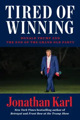 Fatigué de gagner : Donald Trump et la fin du Grand Old Party - Tired of Winning: Donald Trump and the End of the Grand Old Party
