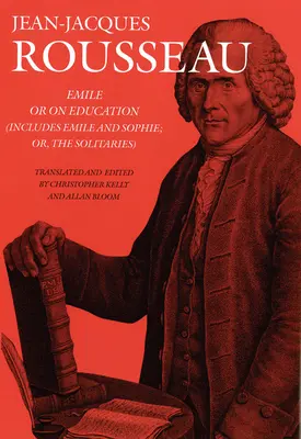 Émile : Ou sur l'éducation (comprend Émile et Sophie, ou les Solitaires) - Emile: Or on Education (Includes Emile and Sophie, or the Solitaries)