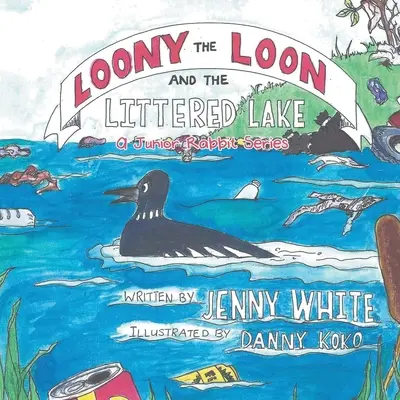 Le lapin junior voyage à New York Loony the Loon and the Littered Lake : Une série pour Junior Rabbit - Loony the Loon and the Littered Lake: A Junior Rabbit Series