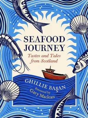 Seafood Journey : Saveurs et récits d'Écosse - Seafood Journey: Tastes and Tales from Scotland