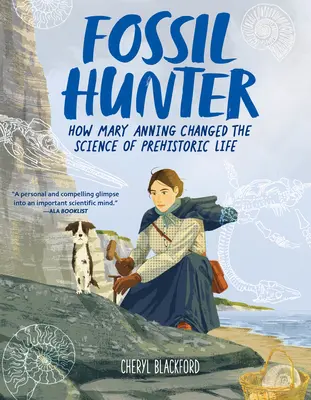 Chasseur de fossiles : Comment Mary Anning a changé la science de la vie préhistorique - Fossil Hunter: How Mary Anning Changed the Science of Prehistoric Life