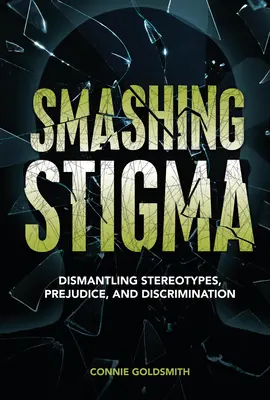 Smashing Stigma : Démanteler les stéréotypes, les préjugés et la discrimination - Smashing Stigma: Dismantling Stereotypes, Prejudice, and Discrimination