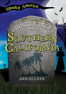 Les histoires de fantômes de la Californie du Sud - The Ghostly Tales of Southern California