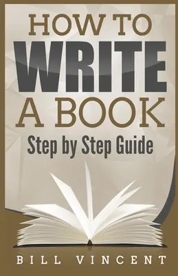 Comment écrire un livre : Guide pas à pas (édition à gros caractères) - How to Write a Book: Step by Step Guide (Large Print Edition)