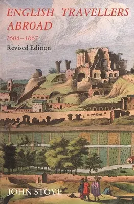 Les voyageurs anglais à l'étranger, 1604-1667 : Leur influence sur la société et la politique anglaises, édition révisée - English Travelers Abroad, 1604-1667: Their Influence on English Society and Politics, Revised Edition
