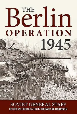 L'opération de Berlin, 1945 - The Berlin Operation, 1945