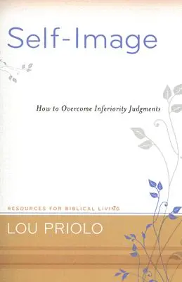 L'image de soi : Comment surmonter les jugements d'infériorité - Self-Image: How to Overcome Inferiority Judgments