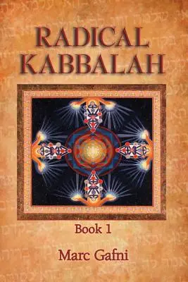 Kabbale radicale Livre 1 - Radical Kabbalah Book 1