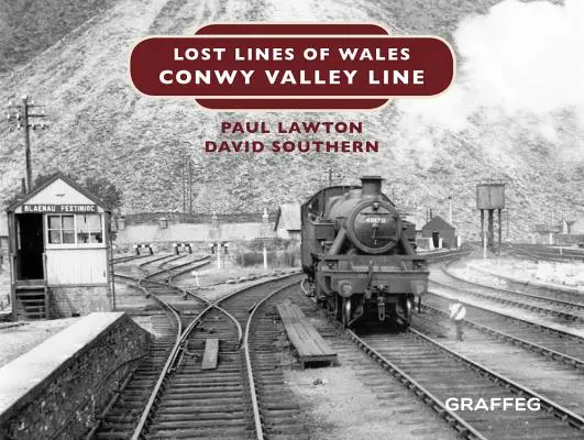 Lignes perdues du Pays de Galles : Ligne de la vallée de Conwy - Lost Lines of Wales: Conwy Valley Line