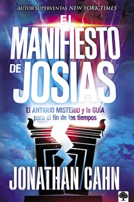 Le Manifeste de Josas : El Antiguo Misterio Y La Gua Para El Fin de Los Tiempos - El Manifiesto de Josas: El Antiguo Misterio Y La Gua Para El Fin de Los Tiempos