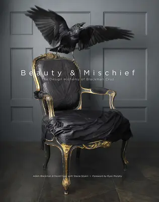 Beauté et espièglerie : L'alchimie du design de Blackman Cruz - Beauty & Mischief: The Design Alchemy of Blackman Cruz