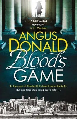 Le jeu du sang : A la cour de Charles II, la fortune sourit aux audacieux.... Mais un faux pas pourrait s'avérer fatal - Blood's Game: In the court of Charles II fortune favours the bold . . . But one false step could prove fatal