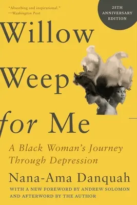 Willow Weep for Me : Le voyage d'une femme noire à travers la dépression - Willow Weep for Me: A Black Woman's Journey Through Depression
