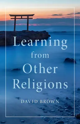 Apprendre des autres religions (Brown David (University of St Andrews Scotland)) - Learning from Other Religions (Brown David (University of St Andrews Scotland))