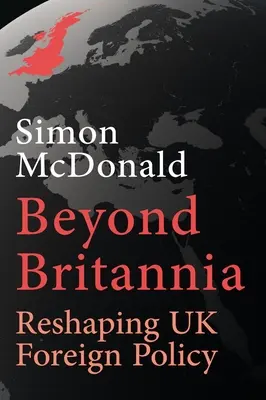 Au-delà de Britannia : remodeler la politique étrangère du Royaume-Uni - Beyond Britannia: Reshaping UK Foreign Policy