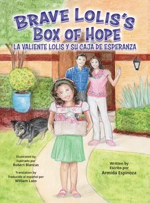 Brave Lolis's Box of Hope/LA VALIENTE LOLIS Y SU CAJA DE ESPERANZA (La boîte à espoir de Lolis la courageuse) - Brave Lolis's Box of Hope/LA VALIENTE LOLIS Y SU CAJA DE ESPERANZA