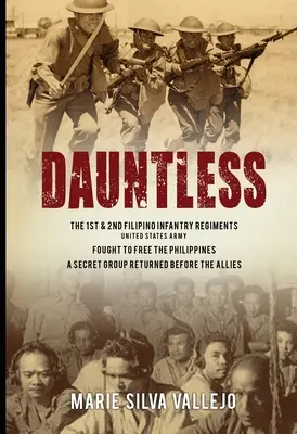 Dauntless : The 1st & 2nd Filipino Infantry Regiments, United States Army (Les 1er et 2e régiments d'infanterie philippins de l'armée américaine) - Dauntless: The 1st & 2nd Filipino Infantry Regiments, United States Army