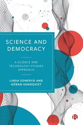 Science et démocratie : Une approche des études scientifiques et technologiques - Science and Democracy: A Science and Technology Studies Approach