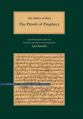Abu Hatim Al-Razi : Les preuves de la prophétie : Un texte parallèle arabe-anglais - Abu Hatim Al-Razi: The Proofs of Prophecy: A Parallel Arabic-English Text