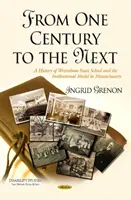 D'un siècle à l'autre - Histoire de l'école publique de Wrentham et du modèle institutionnel dans le Massachusetts - From One Century to the Next - A History of Wrentham State School & the Institutional Model in Massachusetts