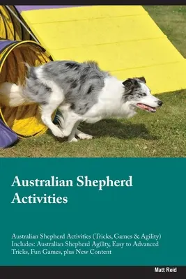 Activités pour le berger australien Activités pour le berger australien (tours, jeux et agilité) Comprend : Agilité du berger australien, tours faciles à avancés - Australian Shepherd Activities Australian Shepherd Activities (Tricks, Games & Agility) Includes: Australian Shepherd Agility, Easy to Advanced Tricks