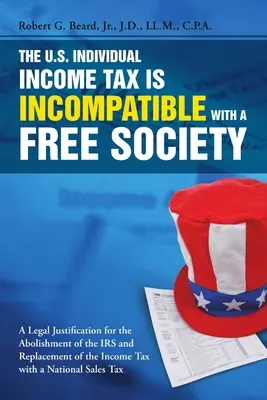 L'impôt américain sur le revenu des personnes physiques est incompatible avec une société libre - The U.S. Individual Income Tax Is Incompatible with a Free Society