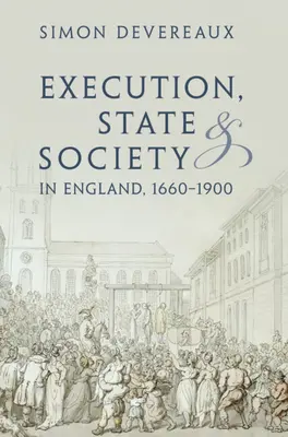 Exécution, État et société en Angleterre, 1660-1900 - Execution, State and Society in England, 1660-1900