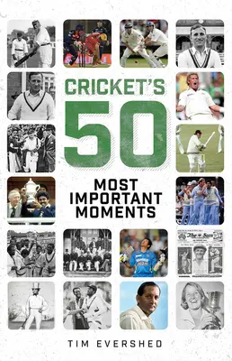 Les 50 moments les plus importants du cricket - Cricket's 50 Most Important Moments