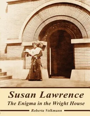 Susan Lawrence : L'énigme de la maison Wright - Susan Lawrence: The Enigma in the Wright House