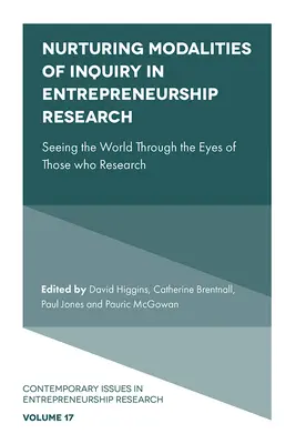 Nourrir les modalités d'enquête dans la recherche sur l'entrepreneuriat : Voir le monde à travers les yeux de ceux qui font la recherche - Nurturing Modalities of Inquiry in Entrepreneurship Research: Seeing the World Through the Eyes of Those Who Research