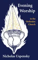 Le culte du soir dans l'Église orthodoxe - Evening Worship in the Orthodox Church