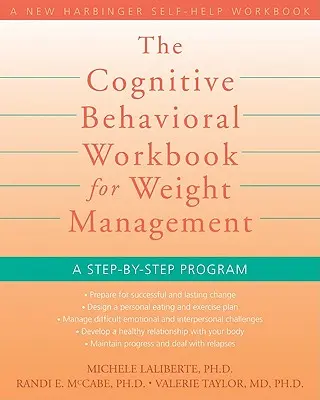 Le livre de travail cognitivo-comportemental pour la gestion du poids : Un programme pas à pas - The Cognitive Behavioral Workbook for Weight Management: A Step-By-Step Program