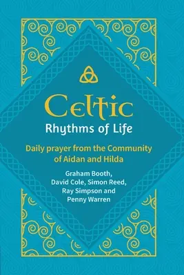 Rythmes de vie celtiques : Prière quotidienne de la Communauté d'Aidan et Hilda - Celtic Rhythms of Life: Daily prayer from the Community of Aidan and Hilda