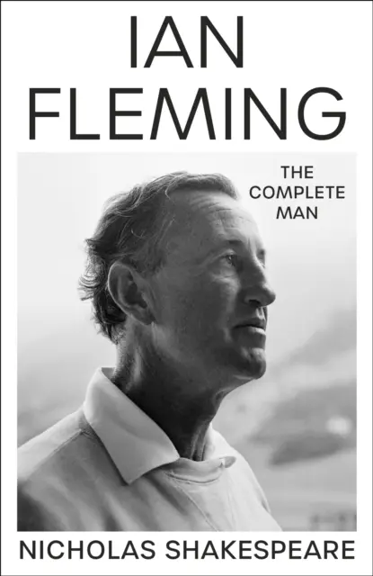 Ian Fleming - L'homme complet - Ian Fleming - The Complete Man