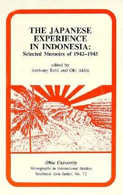 L'expérience japonaise en Indonésie - Mémoires choisis de 1942 à 1945 - The Japanese Experience in Indonesia - Selected Memoirs of 1942-1945