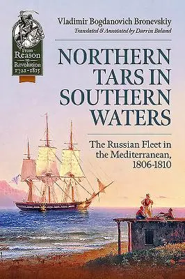 Les tarses du Nord dans les eaux du Sud - La flotte russe en Méditerranée, 1806-1810 - Northern Tars in Southern Waters - The Russian Fleet in the Mediterranean, 1806-1810