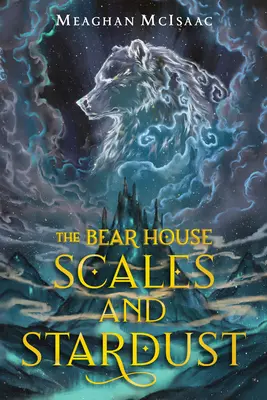 La Maison de l'Ours : Écailles et poussière d'étoiles - The Bear House: Scales and Stardust