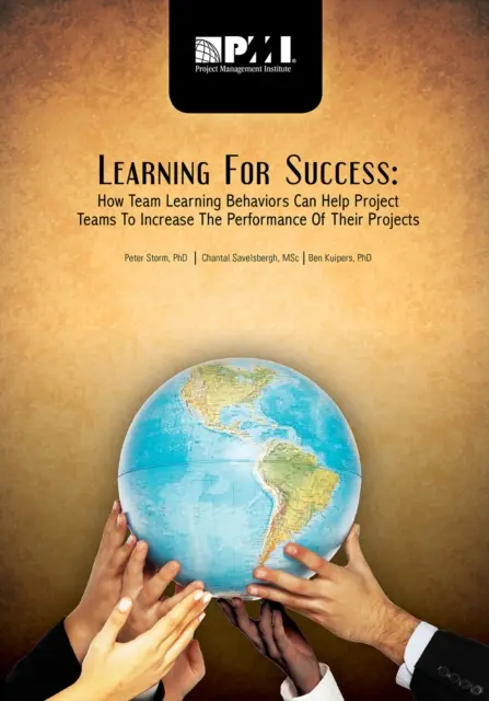 Apprendre pour réussir : Comment les comportements d'apprentissage en équipe peuvent aider les équipes de projet à accroître la performance de leurs projets - Learning for Success: How Team Learning Behaviors Can Help Project Teams to Increase the Performance of Their Projects