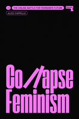 L'effondrement du féminisme : La bataille en ligne pour l'avenir du féminisme - Collapse Feminism: The Online Battle for Feminism's Future