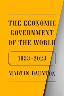Le gouvernement économique du monde : 1933-2023 - The Economic Government of the World: 1933-2023