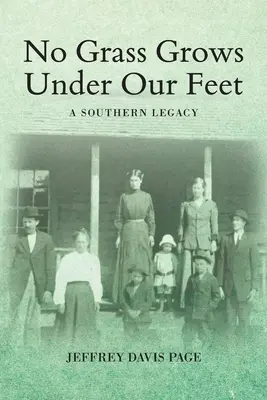 L'herbe ne pousse pas sous nos pieds : un héritage du Sud - No Grass Grows Under Our Feet: A Southern Legacy
