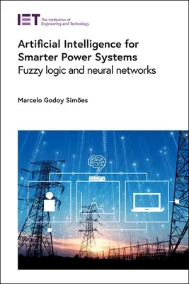 Intelligence artificielle pour des systèmes électriques plus intelligents : Logique floue et réseaux neuronaux - Artificial Intelligence for Smarter Power Systems: Fuzzy Logic and Neural Networks